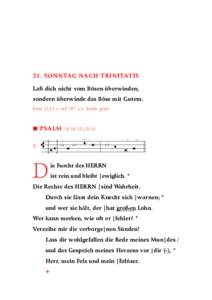 21. SONNTAG NACH TRINITATIS Laß dich nicht vom Bösen überwinden, sondern überwinde das Böse mit Gutem. Röm 12,21 > tzb 767 Lit. Farbe: grün   PSALM