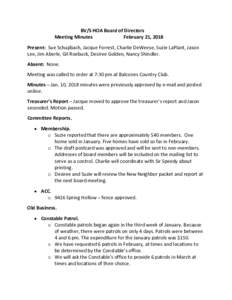 BV/S HOA Board of Directors Meeting Minutes February 21, 2018 Present: Sue Schupbach, Jacque Forrest, Charlie DeWeese, Suzie LaPlant, Jason Lee, Jim Aberle, Gil Roebuck, Desiree Golden, Nancy Shindler. Absent: None.