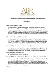 Interventional Radiology/Diagnostic Radiology (IR/DR) – Latest Information February 2014 What is the new certificate in IR/DR? The American Board of Medical Specialties (ABMS) approved the Interventional Radiology/ Dia