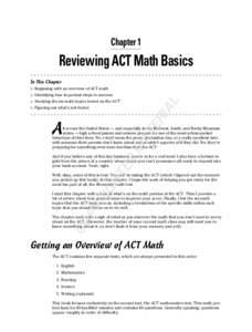 Chapter 1  Reviewing ACT Math Basics In This Chapter ▶ Beginning with an overview of ACT math ▶ Identifying four important steps to success