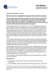 Information aux média, [removed]Secteur bancaire: négociations réussies entre partenaires sociaux Les partenaires sociaux du secteur bancaire ont trouvé un accord au sujet de diverses modifications de la Conventio