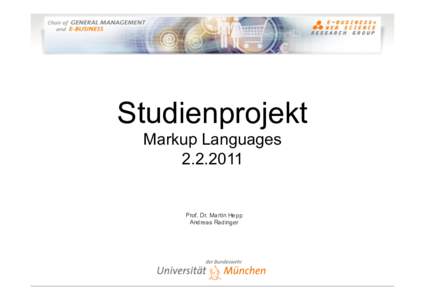 Studienprojekt Markup LanguagesProf. Dr. Martin Hepp Andreas Radinger