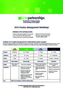 2015 Practice Management Workshops Attendance at the workshop includes: • Practical training directly applicable to your practice • Online and soft copy course materials • Full student support throughout your • F