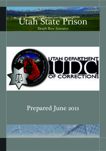 Utah State Prison Death Row Inmates Prepared June 2011  Utah Department of Corrections