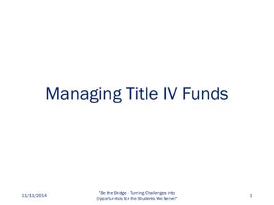 Managing Title IV Funds[removed] 