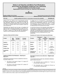 Notice to all Gasoline and Motive Fuel Wholesalers Avis à tous les grossistes d’essence et de carburants Gasoline and Motive Fuel Tax Rate Increase Augmentation du taux de la taxe sur l’essence et les carburants  Av