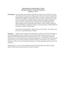 Meeting Between Federal Reserve Staff and Representatives of The Clearing House January 31, 2011 Participants: Joe Alexander, Alaina Gimbert, Rob Hunter, Susan Long, and Henry Wysocki (The Clearing House); Duncan Douglas