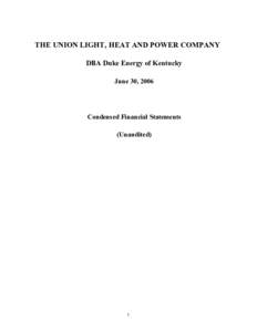 THE UNION LIGHT, HEAT AND POWER COMPANY DBA Duke Energy of Kentucky June 30, 2006 Condensed Financial Statements (Unaudited)
