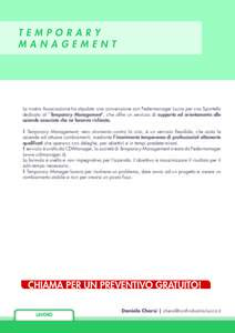 T EMPORA RY M ANA G E ME N T La nostra Associazione ha stipulato una convenzione con Federmanager Lucca per uno Sportello dedicato al “Temporary Management”, che offre un servizio di supporto ed orientamento alle azi