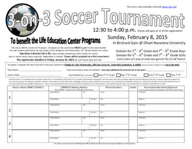 This form is also available online @ www.i-kan.org  12:30 to 4:00 p.m. (Doors will open at 11:45 for registration) Sunday, February 8, 2015 In Birchard Gym @ Olivet Nazarene University The cost is $40 for a team of 3-4 p