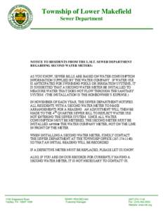 Township of Lower Makefield Sewer Department NOTICE TO RESIDENTS FROM THE L.M.T. SEWER DEPARTMENT REGARDING SECOND WATER METERS: AS YOU KNOW, SEWER BILLS ARE BASED ON WATER CONSUMPTION