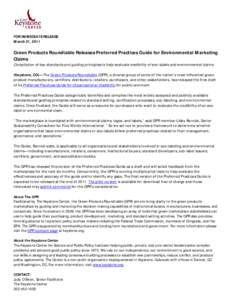 FOR IMMEDIATE RELEASE March 31, 2011 Green Products Roundtable Releases Preferred Practices Guide for Environmental Marketing Claims Compilation of key standards and guiding principles to help evaluate credibility of eco