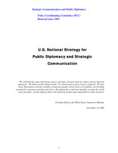 Strategic Communication and Public Diplomacy Policy Coordinating Committee (PCC) Released June 2007 U.S. National Strategy for Public Diplomacy and Strategic