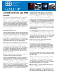 Zimbabwe Media Use 2012 Methodology Data is based on 1,512 face-to-face interviews with adults aged 15 and older living in Zimbabwe. The total adult population covered by the survey numbers 6,776,000. Trained interviewer