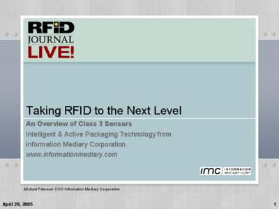 Taking RFID to the Next Level An Overview of Class 3 Sensors Intelligent & Active Packaging Technology from Information Mediary Corporation www.informationmediary.com