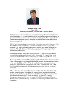 William (Bill) C. Lane Caterpillar Senior Director Global Government & Corporate Affairs William C. Lane is one of the business community’s leading advocates for free trade and global engagement. A 39-year Caterpillar 
