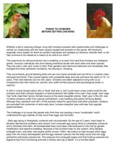 THINGS TO CONSIDER BEFORE GETTING CHICKENS Whether a fad or enduring change, living with chickens presents both opportunities and challenges to rethink our relationship with the most unjustly treated land animals on the 