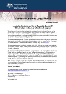 Australian Customs Cargo Advice Number[removed]Australian Customs and Border Protection Service IT Infrastructure Technology refresh work program Over the next 10 months, the Australian Customs and Border Protection Serv