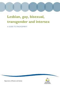 Lesbian, gay, bisexual, transgender and intersex A GUIDE TO ENGAGEMENT Department of Premier and Cabinet