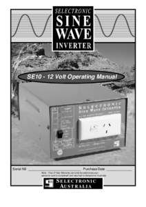 SE10 - 12 Volt Operating Manual  Serial No _____________________________ Purchase Date ______________ Note - Your 2 Year Warranty can only be valid once your warranty card is completed and returned to Selectronic Austral