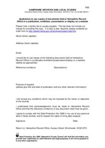 PB5 HAMPSHIRE ARCHIVES AND LOCAL STUDIES Hampshire Record Office, Sussex Street, Winchester, SO23 8TH Tel: + Application to use copies of documents held at Hampshire Record Office in a publication, exhib