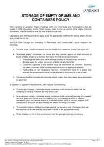 STORAGE OF EMPTY DRUMS AND CONTAINERS POLICY Many tenants of Jandakot Airport Holdings (JAH) use chemicals and hydrocarbons that are stored in 205L (44 gallon) drums. When empty, these drums, as well as other empty chemi