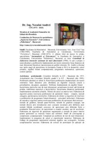 Dr. Ing. Neculai Andrei CPIMembru al Academiei Oamenilor de Ştiinţă din România. Conducător de Doctorat în specialitatea „Ingineria Sistemelor”, Universitatea