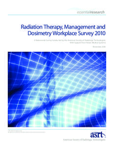 Radiation Therapy, Management and Dosimetry Workplace Survey 2010 A Nationwide Survey Conducted by the American Society of Radiologic Technologists With Support from Varian Medical Systems November 2010