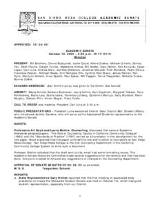 APPROVED: [removed]ACADEMIC SENATE October 10, 2005 – 2:00 p.m., H117/H118 Minutes PRESENT: Bill Brothers, Donna Budzynski, Leslie Cloud, Ailene Crakes, Michael Crivello, Shirley Flor, Edith Flourie, Dwight Furrow, Mad