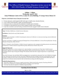 The Office of Health Sciences Education invites you to the[removed]Faculty of Health Sciences Journal Club 8:00am – 9:00am Wednesday April 9, 2014 Glaxo Wellcome Centre (CEC), Louise D. Acton Building, 31 George Stre