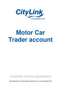 Motor Car Trader account customer service agreement Consolidated for all amendments effective as at 10 December 2014