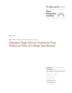 May 9, 2013  High School Drop-out Rate at Record Low Hispanic High School Graduates Pass Whites in Rate of College Enrollment