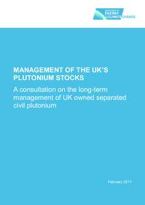 MANAGEMENT OF THE UK’S PLUTONIUM STOCKS A consultation on the long-term management of UK owned separated civil plutonium