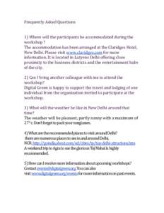 Frequently Asked Questions 1) Where will the participants be accommodated during the workshop ? The accommodation has been arranged at the Claridges Hotel, New Delhi. Please visit www.claridges.com for more information. 
