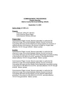 COMMISSIONERS’ PROCEEDINGS Regular Meeting Adams County Services Building, Othello September 12, 2001 Call to Order @ 9:00 a.m. Present: