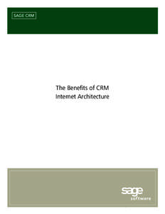 The Beneﬁts of CRM Internet Architecture Sage CRM Architecture White Paper 2  Contents