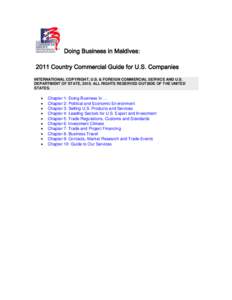 Doing Business in Maldives: 2011 Country Commercial Guide for U.S. Companies INTERNATIONAL COPYRIGHT, U.S. & FOREIGN COMMERCIAL SERVICE AND U.S. DEPARTMENT OF STATE, 2010. ALL RIGHTS RESERVED OUTSIDE OF THE UNITED STATES