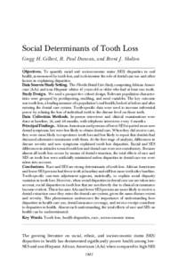 Social Determinants of Tooth Loss Gregg H. Gilbert, R. Paul Duncan, and Brent J. Shelton Objectives. To quantify racial and socioeconomic status (SES) disparities in oral health, as measured by tooth loss, and to determi