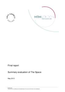 Final report Summary evaluation of The Space May 2013 © MTM 2013 This document is confidential and intended solely for the use and information of the addressee