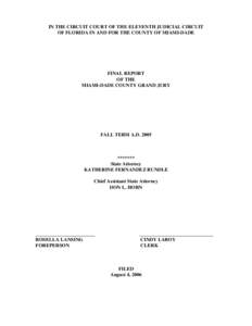 IN THE CIRCUIT COURT OF THE ELEVENTH JUDICIAL CIRCUIT OF FLORIDA IN AND FOR THE COUNTY OF MIAMI-DADE FINAL REPORT OF THE MIAMI-DADE COUNTY GRAND JURY