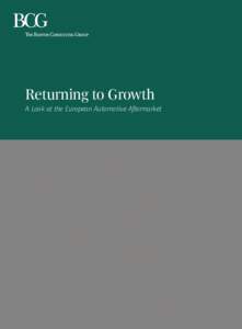 Returning to Growth A Look at the European Automotive Aftermarket The Boston Consulting Group (BCG) is a global management consulting firm and the world’s leading advisor on business strategy. We partner