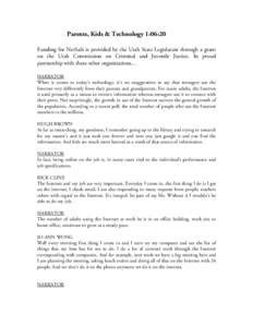 Parents, Kids & Technology 1:06:20 Funding for NetSafe is provided by the Utah State Legislature through a grant on the Utah Commission on Criminal and Juvenile Justice. In proud partnership with these other organization
