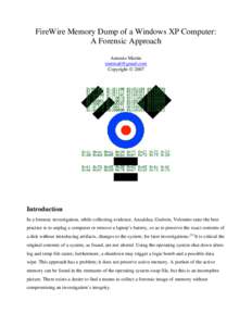 FireWire Memory Dump of a Windows XP Computer: A Forensic Approach Antonio Martin [removed] Copyright © 2007