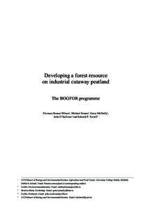 Developing a forest resource on industrial cutaway peatland The BOGFOR programme Florence Renou-Wilson1, Michael Keane2, Gerry McNally3, John O’Sullivan4 and Edward P. Farrell5