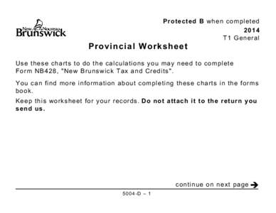 Protected B when completed 2014 T1 General Provincial Worksheet Use these charts to do the calculations you may need to complete