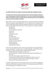 Communiqué de presse 28 septembre 2015 Les AOP et IGP font une razzia au Concours suisse des produits du terroir A l’occasion du 6e Concours suisse des produits du terroir, dont les résultats ont été proclamés le 