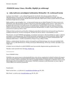 Koheseks väljaandeks  FOSDEM 2009: Linux, Mozilla, MySQL ja rohkemgi 9. vaba tarkvara arendajate kohtumine Brüsselis 7-8. veebruaril[removed]jaanuar 2009, Brüssel - 7. ja 8. veebruaril koguneb üle viie tuhande vaba t