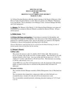 MINUTES OF THE REGULAR BOARD MEETING OF THE BROWNS VALLEY IRRIGATION DISTRICT MARCH 27, 2014 At 5:00 pm President Bordsen called the regular meeting of the Board of Directors of the