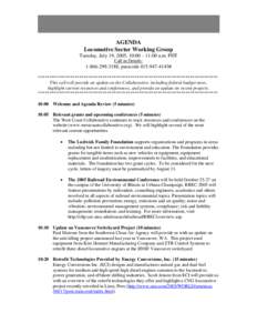 AGENDA Locomotive Sector Working Group Tuesday, July 19, 2005, 10:00 – 11:00 a.m. PDT Call-in Details:  [removed], passcode[removed]#