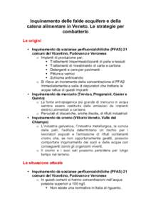 Inquinamento delle falde acquifere e della catena alimentare in Veneto. Le strategie per combatterlo Le origini • Inquinamento da sostanze perfluoroalchiliche (PFAS) 21 comuni del Vicentino, Padovano e Veronese